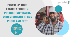 Boost factory floor productivity with Microsoft Teams Phone and DECT. Discover 3 hacks for seamless communication and operational efficiency.